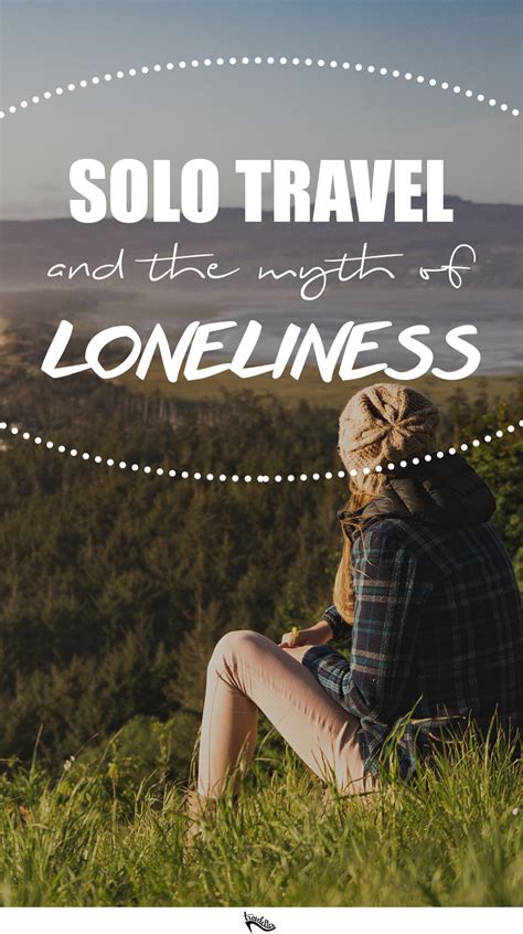Travelettes Traveling Alone And The Myth Of Loneliness
