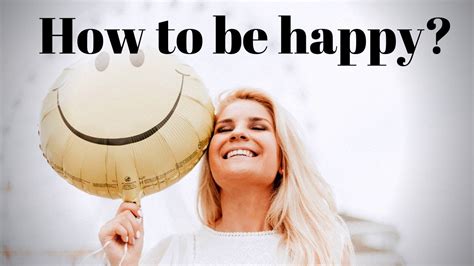 How To Be Happy Every Day Secrets Of Happiness Youtube
