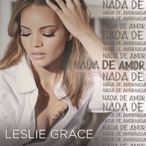 Leslie Grace Lista Para Lanzamiento De Nada De Amor” Wow La Revista