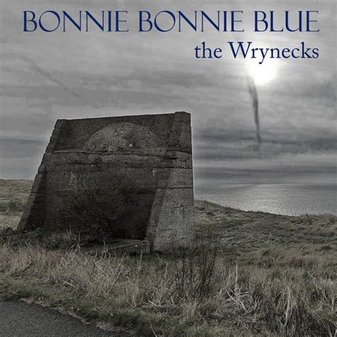 Bonnie Bonnie Blue The Wrynecks