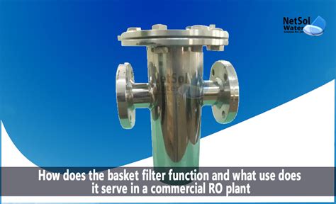 What Is A Basket Filter In A Commercial Ro Plant And Its Working