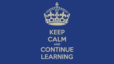 KEEP CALM AND CONTINUE LEARNING - KEEP CALM AND CARRY ON Image Generator