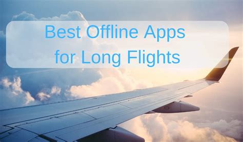11 Best Offline Apps For Long Flights