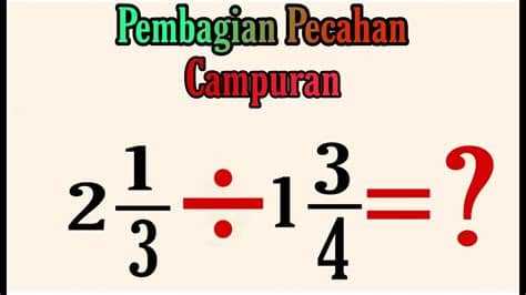 Pembagian Pecahan Campuran dengan Pecahan Campuran ...