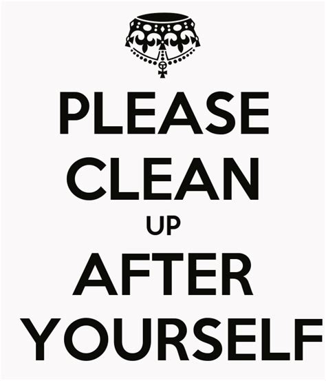 Please Clean Up After Yourself Poster Demien Keep Calm O Matic
