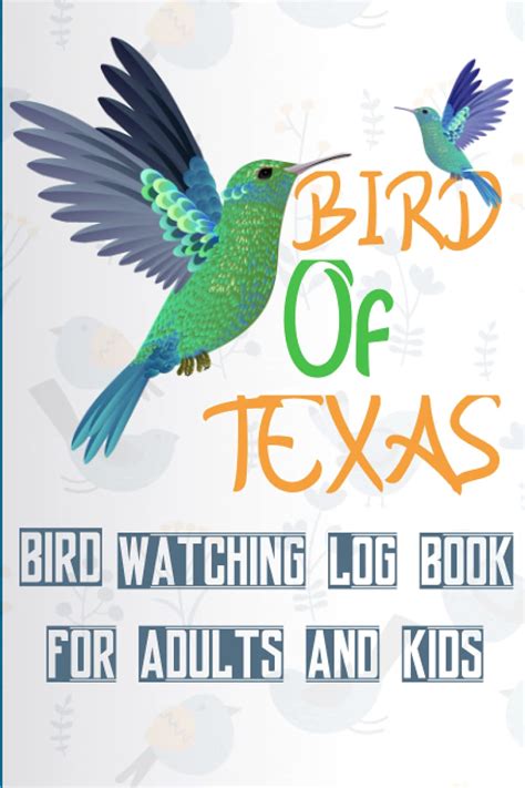 Birds Of Texas Bird Watching Log Book For Adults And Kids