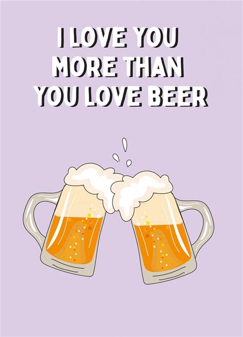 Love You More Than You Love Beer Anniversary Birthday Card Scribbler