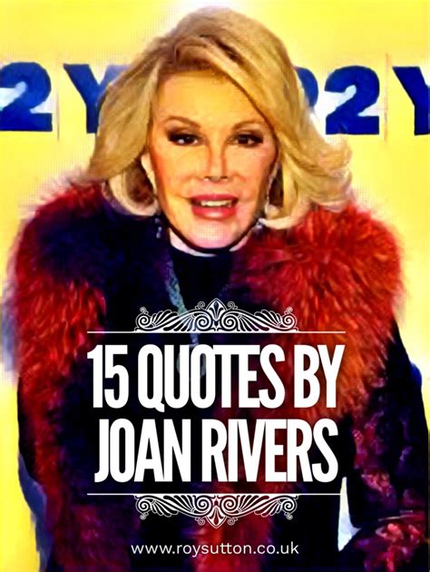 15 Witty Quotes By Joan Rivers To Raise A Smile Joan Rivers Quotes Joan Rivers Joan
