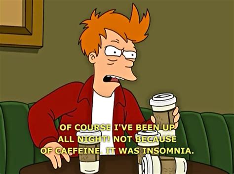 Check out all of our freely drama series online by. Fry´s 100 cups of coffee Futurama episode | Coffee humor ...
