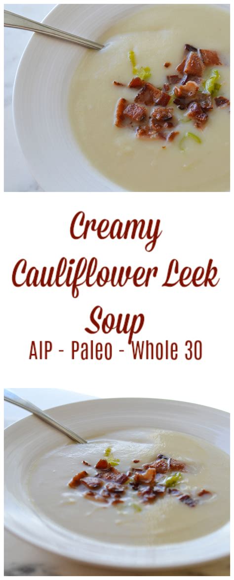 Creamy Cauliflower Leek Soup Aippaleowhole 30 Lichen Paleo
