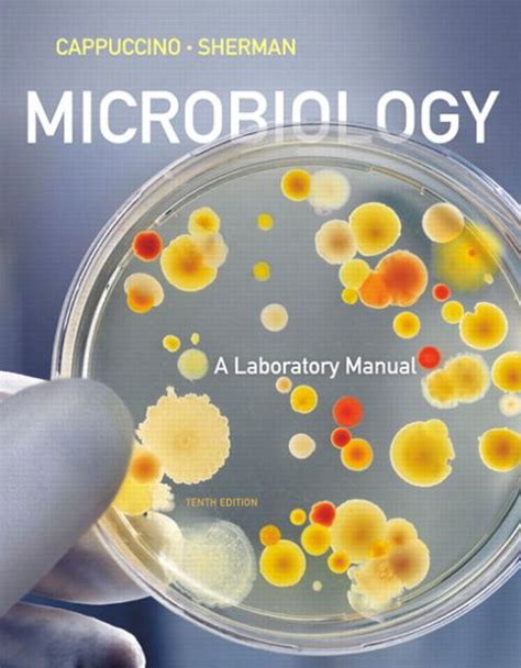 Microbiology A Laboratory Manual Edition 10 By James G Cappuccino Natalie Sherman
