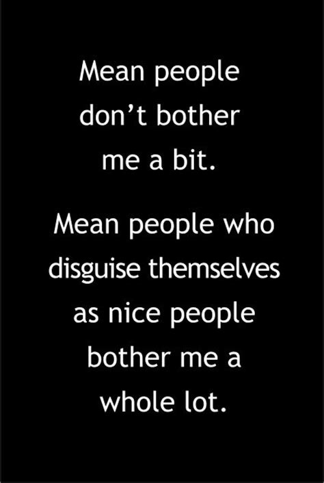 Mean People Dont Bother Me A Bit Mean People Who Disguise Themselves
