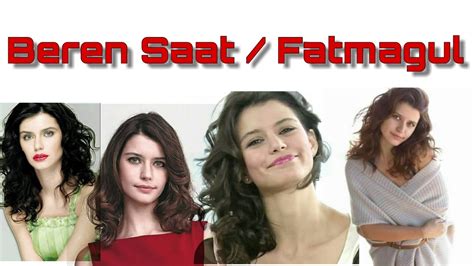 Fatmagul Beren Saat Turkish Actress Must Watch Youtube