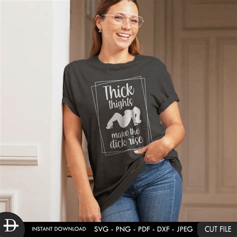 Thick Thighs Make The Dick Rise Svg Lady Curvy Girls Boss Etsy