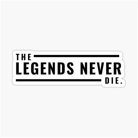 Legends Never Die Text Stickers Redbubble