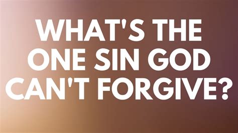 Whats The One Sin God Cant Forgive Your Questions Honest Answers