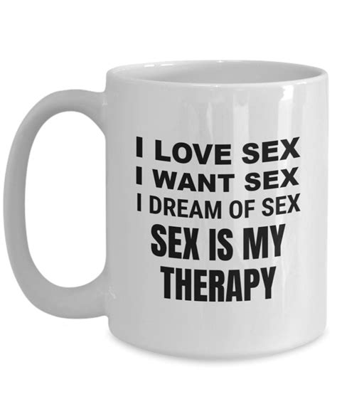 Sex Is My Therapy Mug Funny Adult Mug I Love Sex Coffee Cup Etsy Free