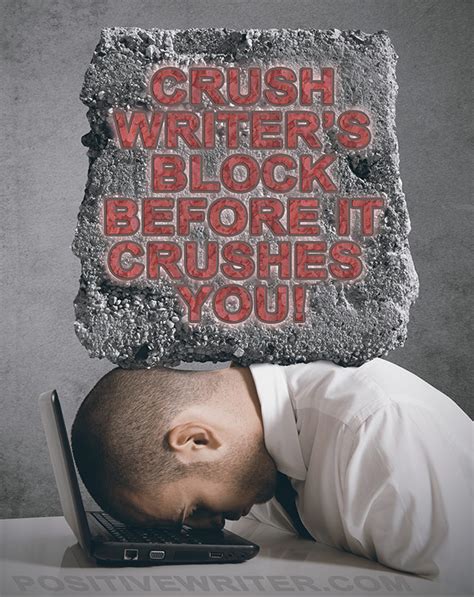 Tips On How To Totally Crush Writers Block Positive Writer
