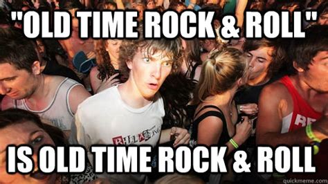 old time rock and roll is old time rock and roll sudden clarity clarence quickmeme