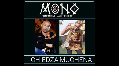 Mono Featuring Chiedza Muchena Quarantine Jam 78 Tribute To Oliver