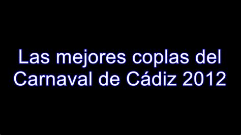 Las Mejores Coplas Del Carnaval De Cadiz Coac 2012 Youtube