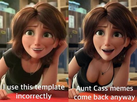 F Af Use This Template Aunt Cass Memes Incorrectly Come Back Anyway Ifunny