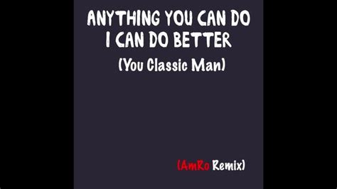 Anything You Can Do I Can Do Better Amro Remix Remix Amro Astarterjacket Musicproduction