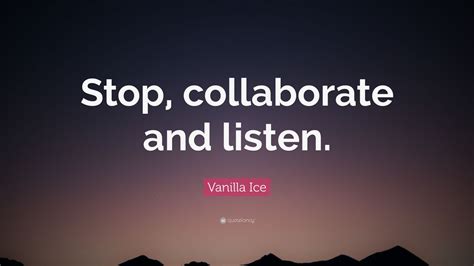 Vanilla Ice Quote Stop Collaborate And Listen 9 Wallpapers