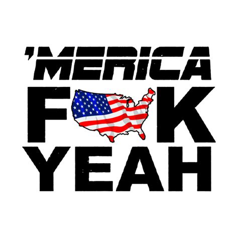 Flag America Fuck Yeah America Fuck Yeah T Shirt Teepublic