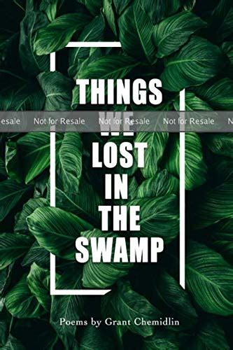Proof Things We Lost In The Swamp By Grant Chemidlin Goodreads