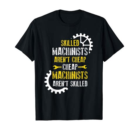 Machinist Skilled Machinists Arent Cheap T Shirt Clothing