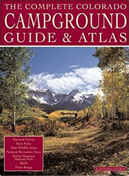 The usa rv camping map on our home page has links to each individual states blm information page. The Complete Colorado Campground Guide & Atlas: Outdoor ...