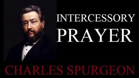 Intercessory Prayer Charles Spurgeon Sermon Youtube