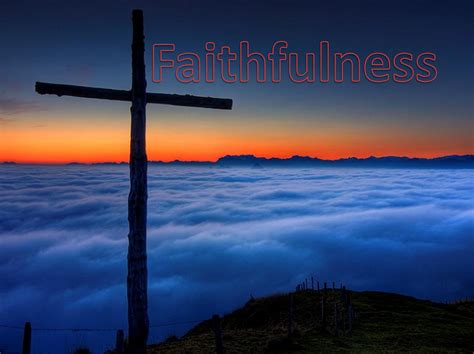 How In The World Fruit Of The Holy Spirit Part 8 Faithfulness