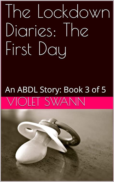 The Lockdown Diaries The First Day An Abdl Story Book 3 Of 5 Ebook