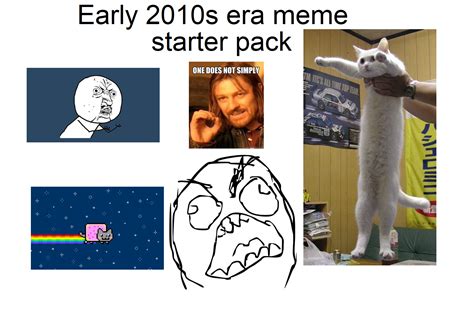 Early 2010s Era Meme Starter Pack Rstarterpacks
