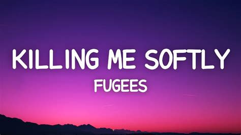 Fugees Killing Me Softly Lyrics Youtube