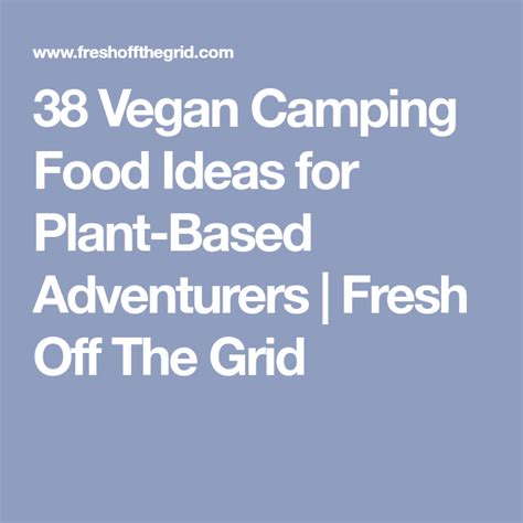 38 Vegan Camping Food Ideas For Plant Based Adventurers Vegan Camping