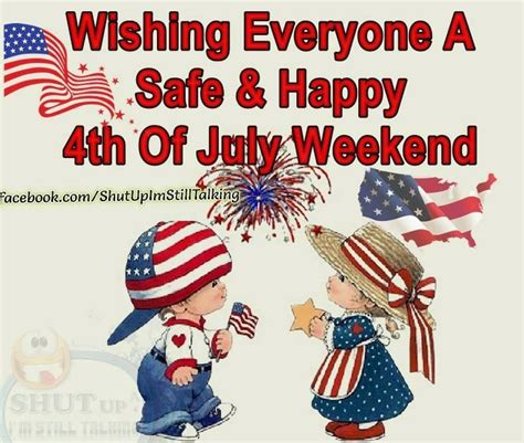 Wishing Everyone A Safe And Happy 4th Of July Weekend Pictures Photos