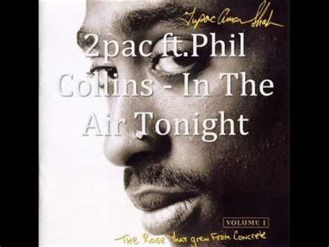 In the air tonight remains one of phil collins' best known hits. 2pac ft. Phil Collins - In The Air Tonight | ** My BooK is ...