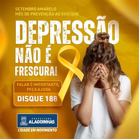 Campanha Setembro Amarelo Alerta Para A Preven O Ao Suic Dio Confira A Programa O