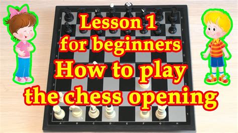 Chess For Beginners 1 How To Play The Chess Opening Youtube