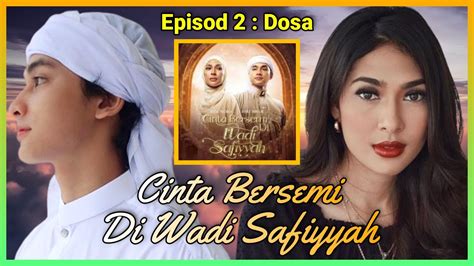 Cinta Bersemi Di Wadi Safiyyah Episod Dosa Alur Cerita Novel