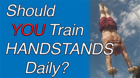 Should You Train Handstands Everyday Join The Handstand 365 Challenge