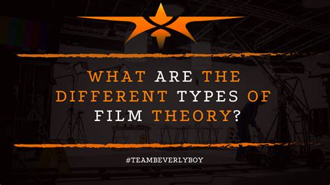 What Are The Different Types Of Film Theory Beverly Boy