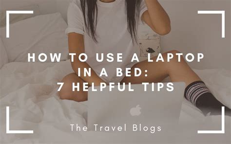 How To Use A Laptop In A Bed 7 Helpful Tips The Travel Blogs