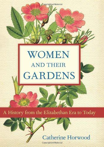 Amazon Women And Their Gardens A History From The Elizabethan Era To