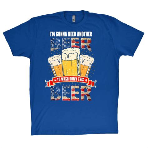 Beer Shirt I M Gonna Need Another Beer To Wash Down This Beer Funny T