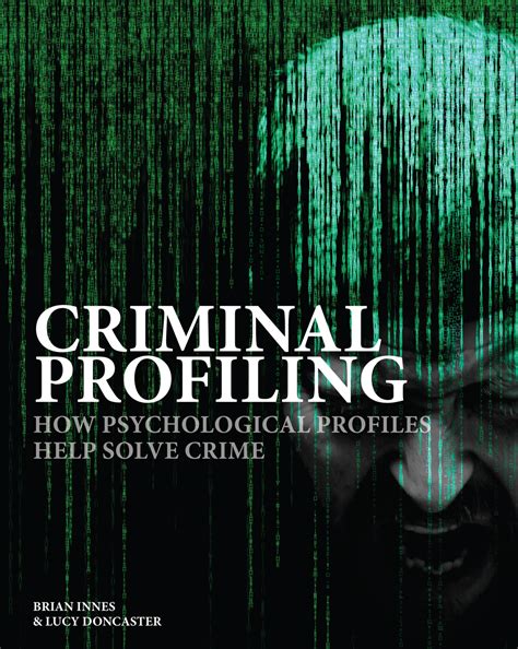 Criminal Profiling How Psychological Profiles Help Solve Crime By