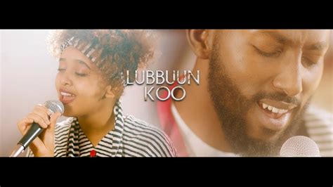 Lubbuun Koo Bonney Wakjira And Fenan Befkadu Youtube